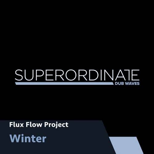 Flux Flow Project - Winter [SUPDUB285]